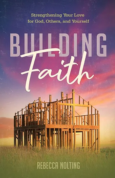 Building Faith by Rebecca Nolting