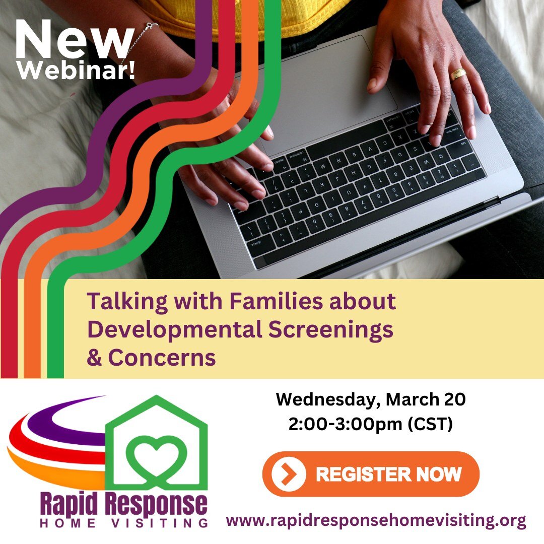 NEW WEBINAR from Rapid Response Home Visiting!
Join us for Talking with Families about Developmental Screenings &amp; Concerns
Wednesday, March 20
2-3PM (CST), Virtual

Conversations about developmental screening results and concerns can be time-cons