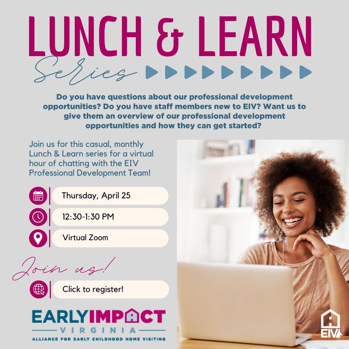 April Lunch &amp; Learn THIS THURSDAY!

Do you have questions about EIV's professional development opportunities? Join us for our virtual March Professional Development Lunch &amp; Learn to learn more about how you can get started with our profession