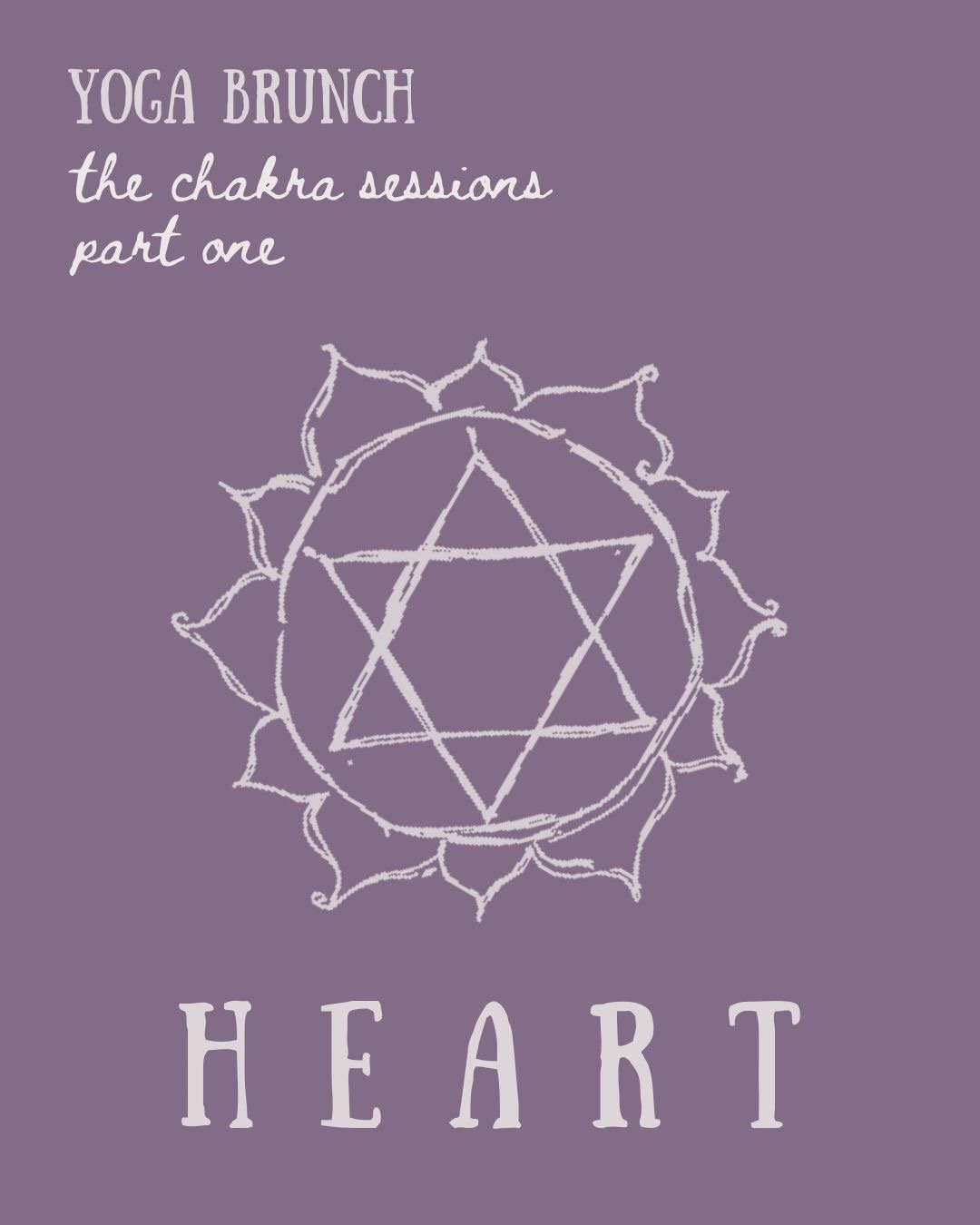 Join us for Yoga Brunch, The Chakra Sessions part one ~ HEART.