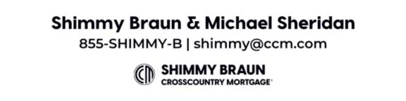 Sponsored by Shimmy Braun, Crosscountry Mortgage