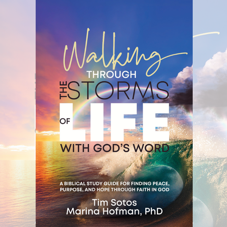 Walking Through the storms of life with God's word Tim Sotos and Marina Hofman
