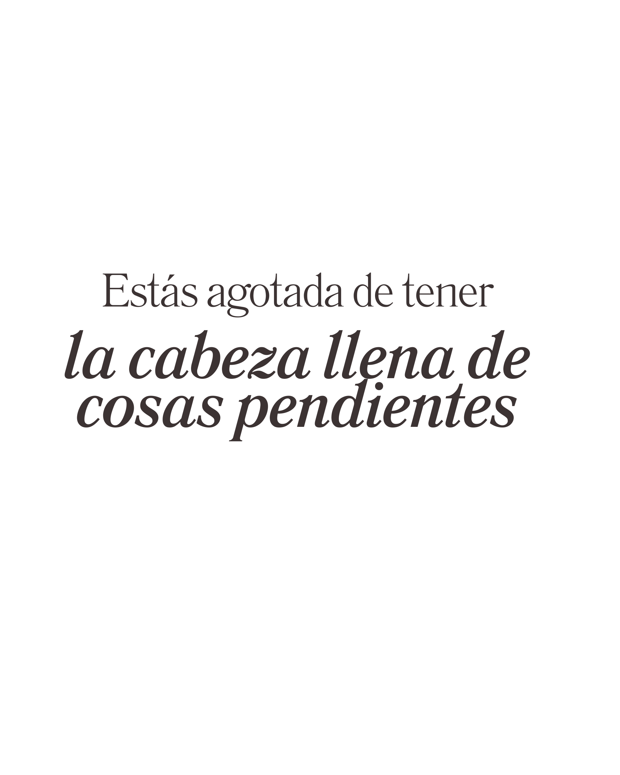 Estás agotada