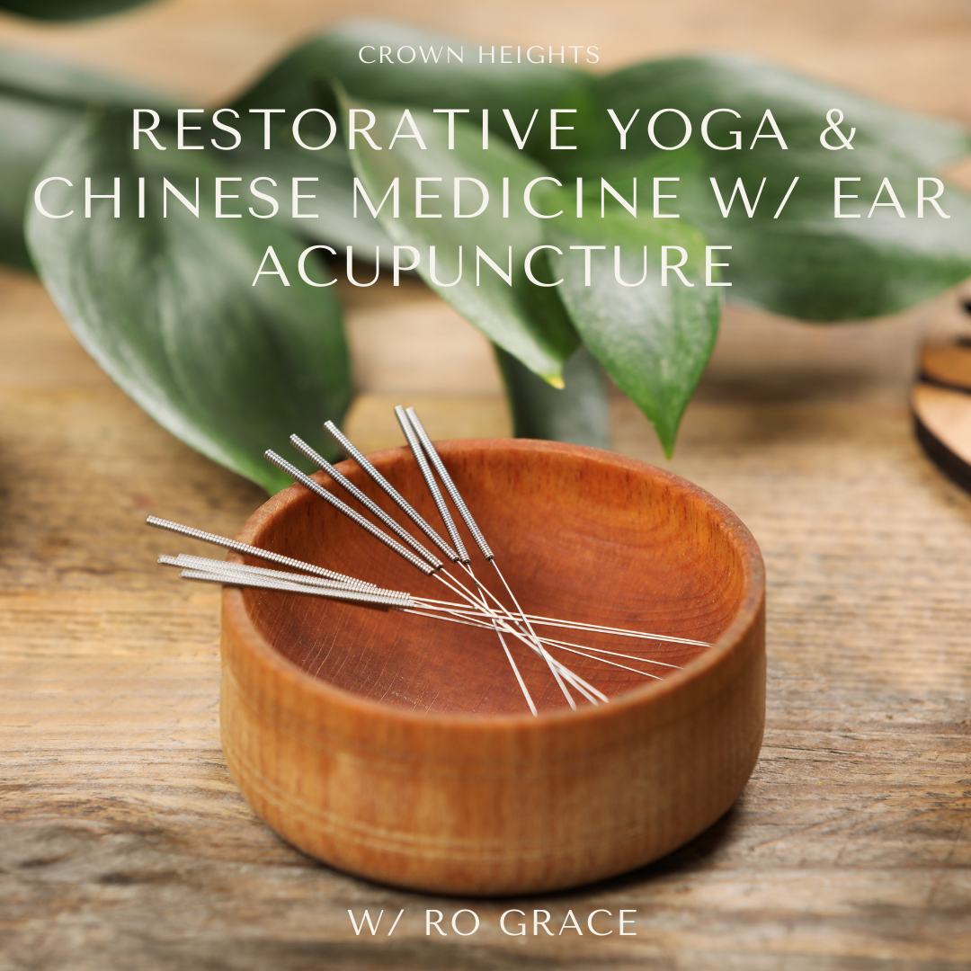 Restorative Yoga, Chinese Medicine, Ear Acupuncture with Ro Grace
