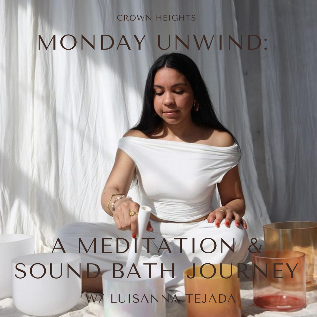 Monday Unwind: A Meditation &amp; Sound Bath Journey with Luisanna Tejada