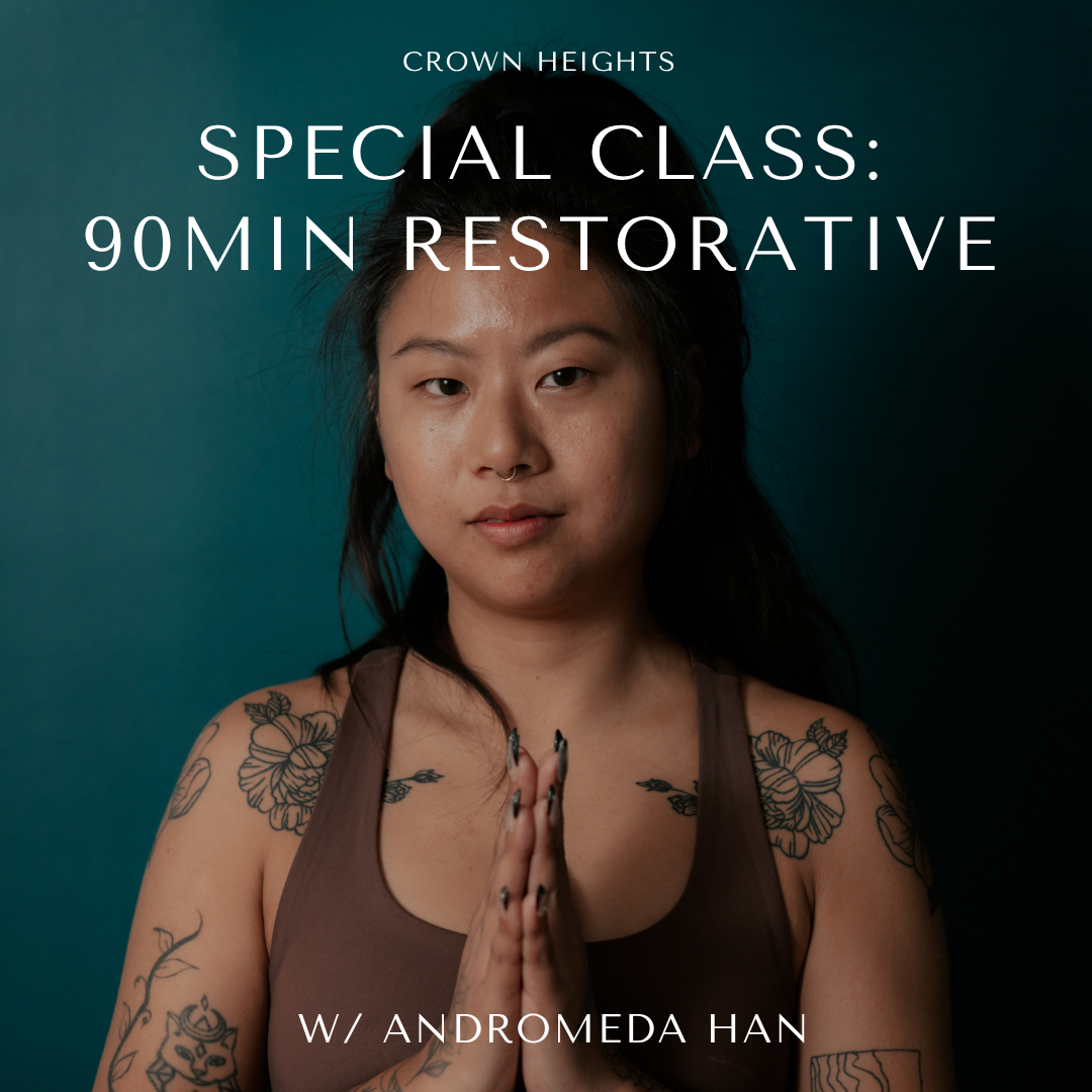 90 Minute Restorative with Andromeda Han