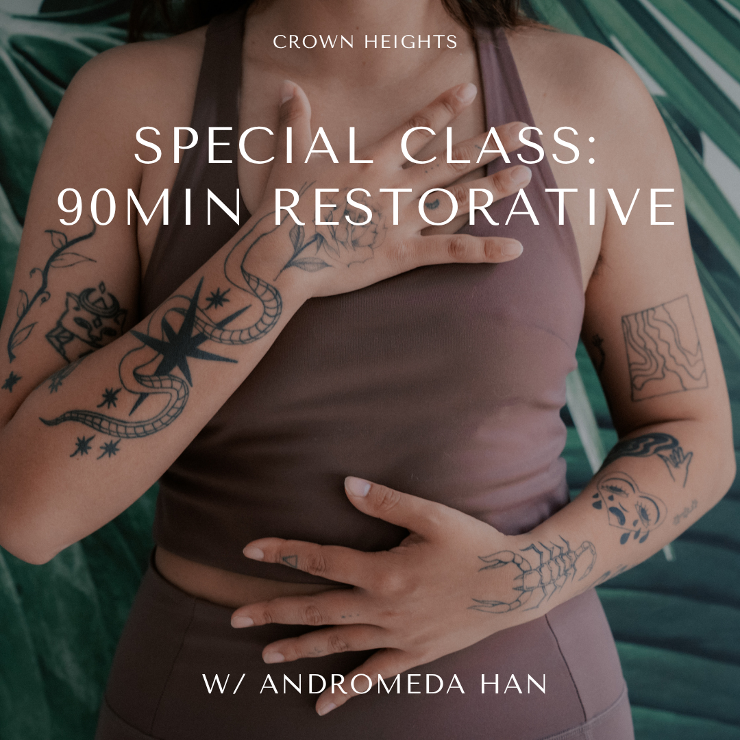 90 Minute Restorative with Andromeda Han