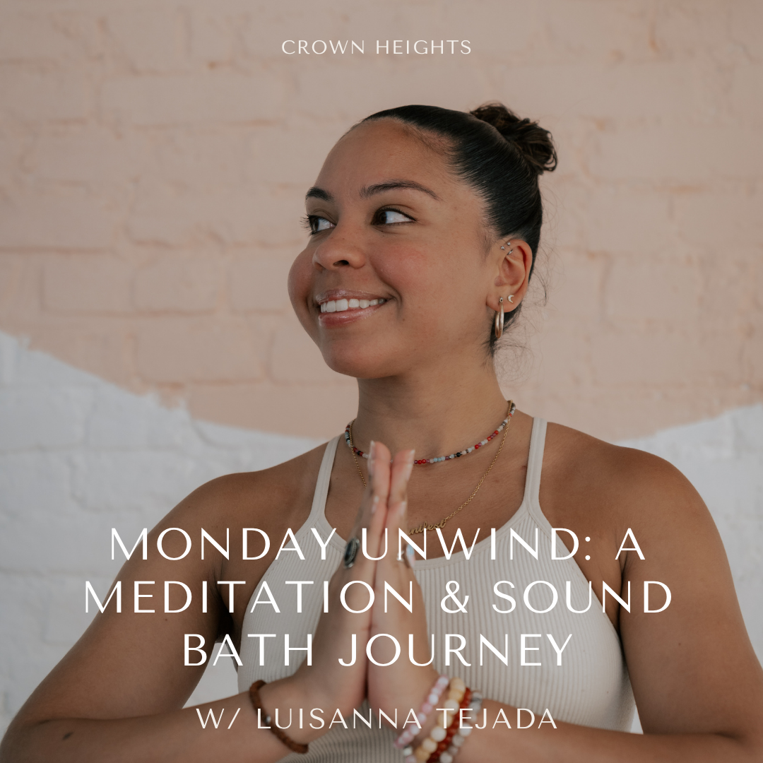 Monday Unwind: A Meditation &amp; Sound Bath Journey with Luisanna Tejada