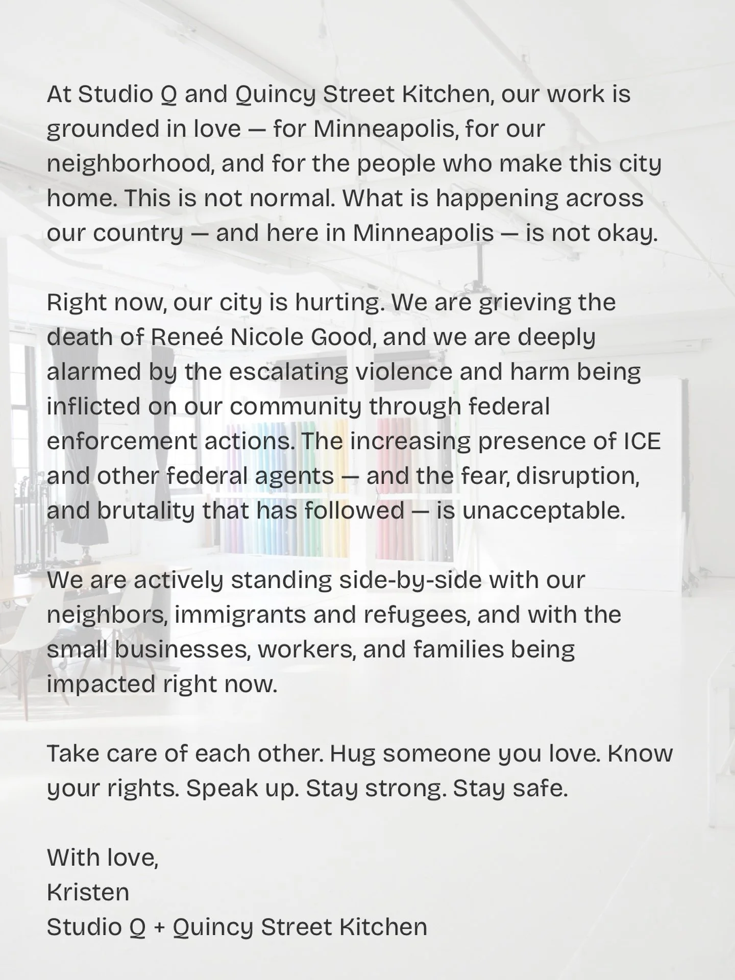 A note to our community. Stay strong, Minneapolis. 

If you need support, want to report ICE activity, or want to learn your rights:

- MONARCA Rapid Response Line (Twin Cities) &mdash; report ICE activity, request support (612) 441-2881

- Unidos MN