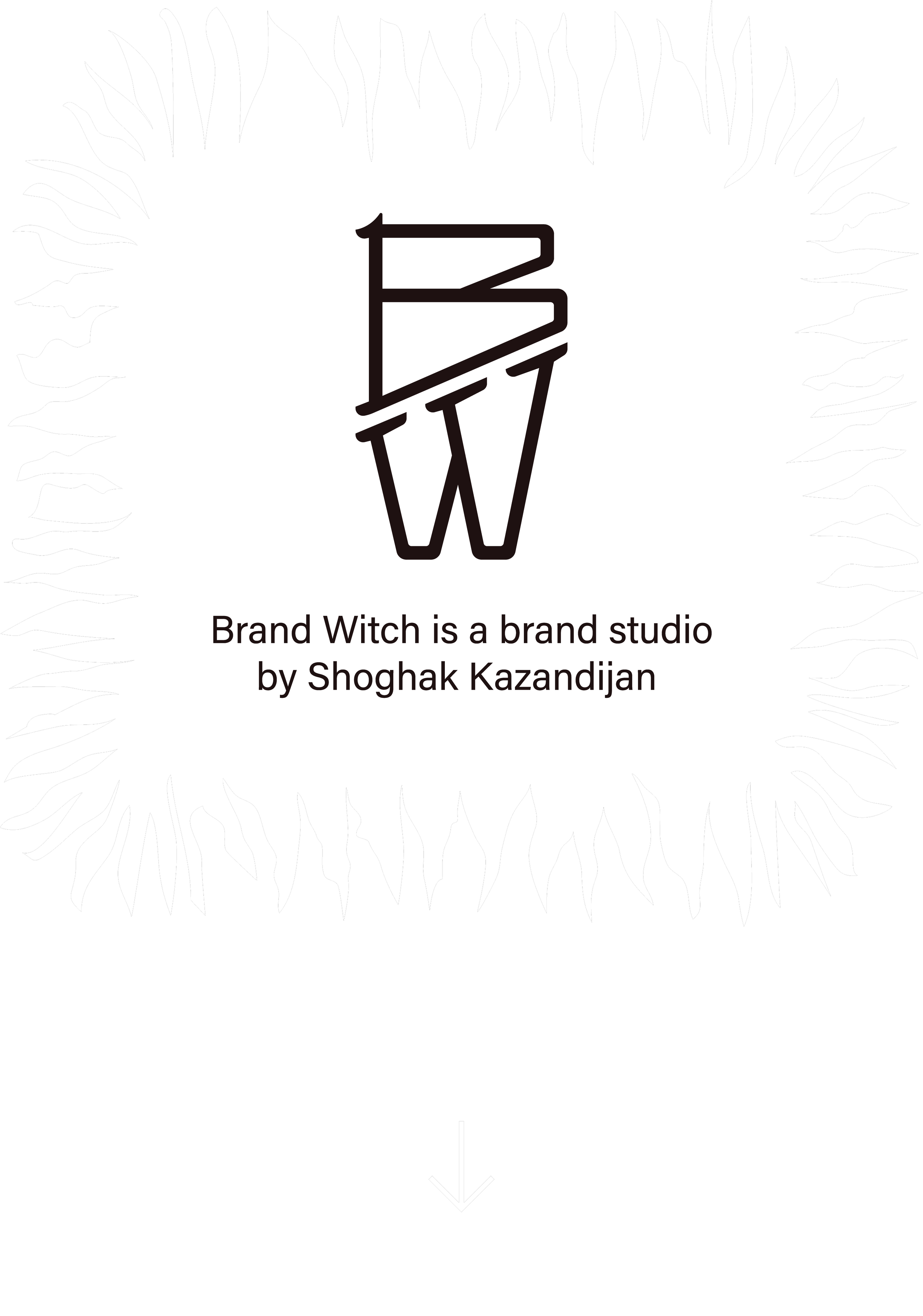Black and white graphic with stylized flame-like borders and the text 'Brand Witch is a brand studio by Shoghak Kazandijan' centered below a minimalist logo of a 'B' and 'W' intertwined, with a downward arrow below the text.