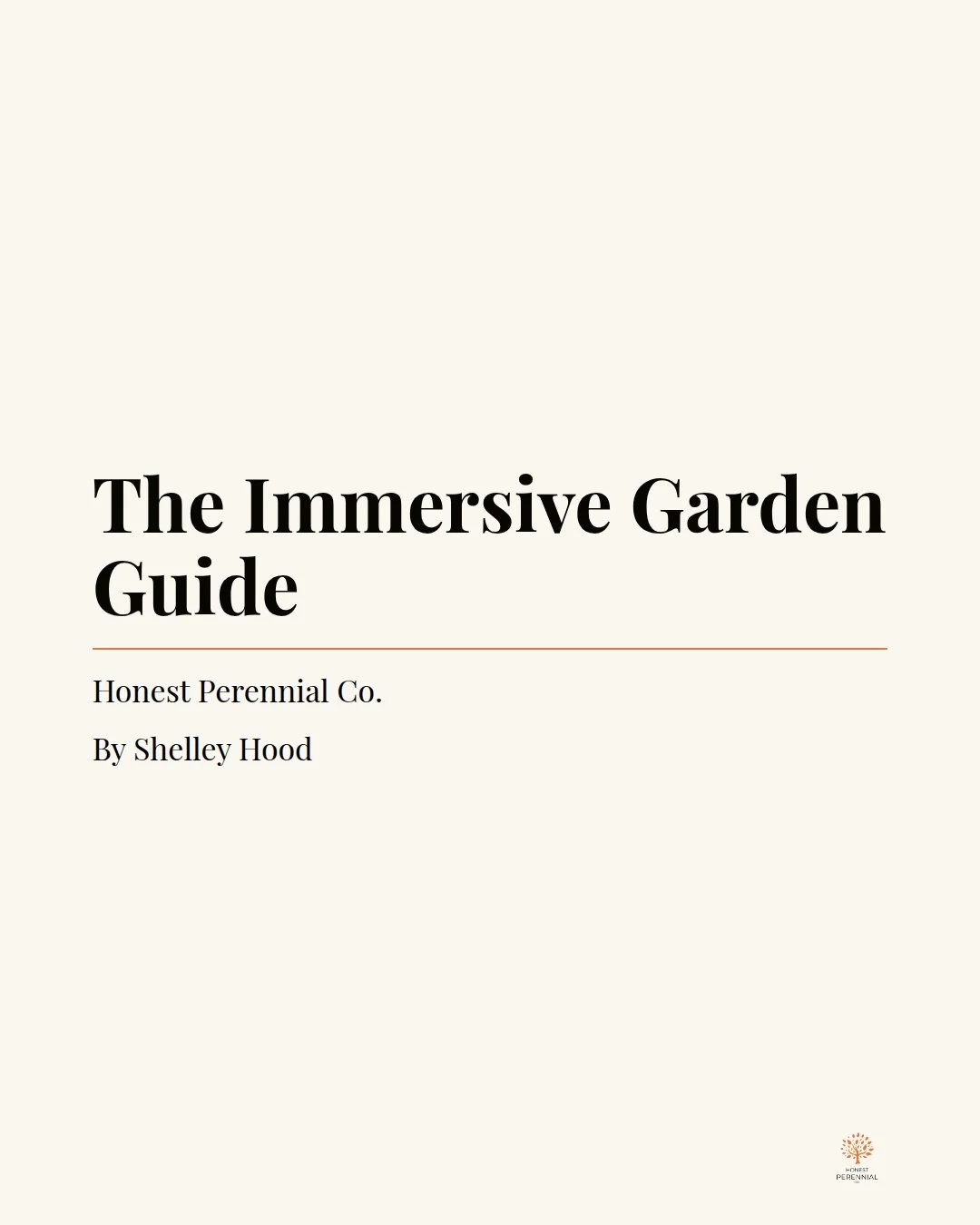 Cover page of 'The Immersive Garden Guide' by Shelley Hood, published by Honest Perennial Co., featuring a cream background and a small logo of a tree in the bottom right corner.