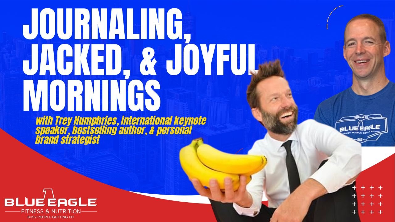 Journaling, Jacked, and Joyful Mornings with Trey Humphries 