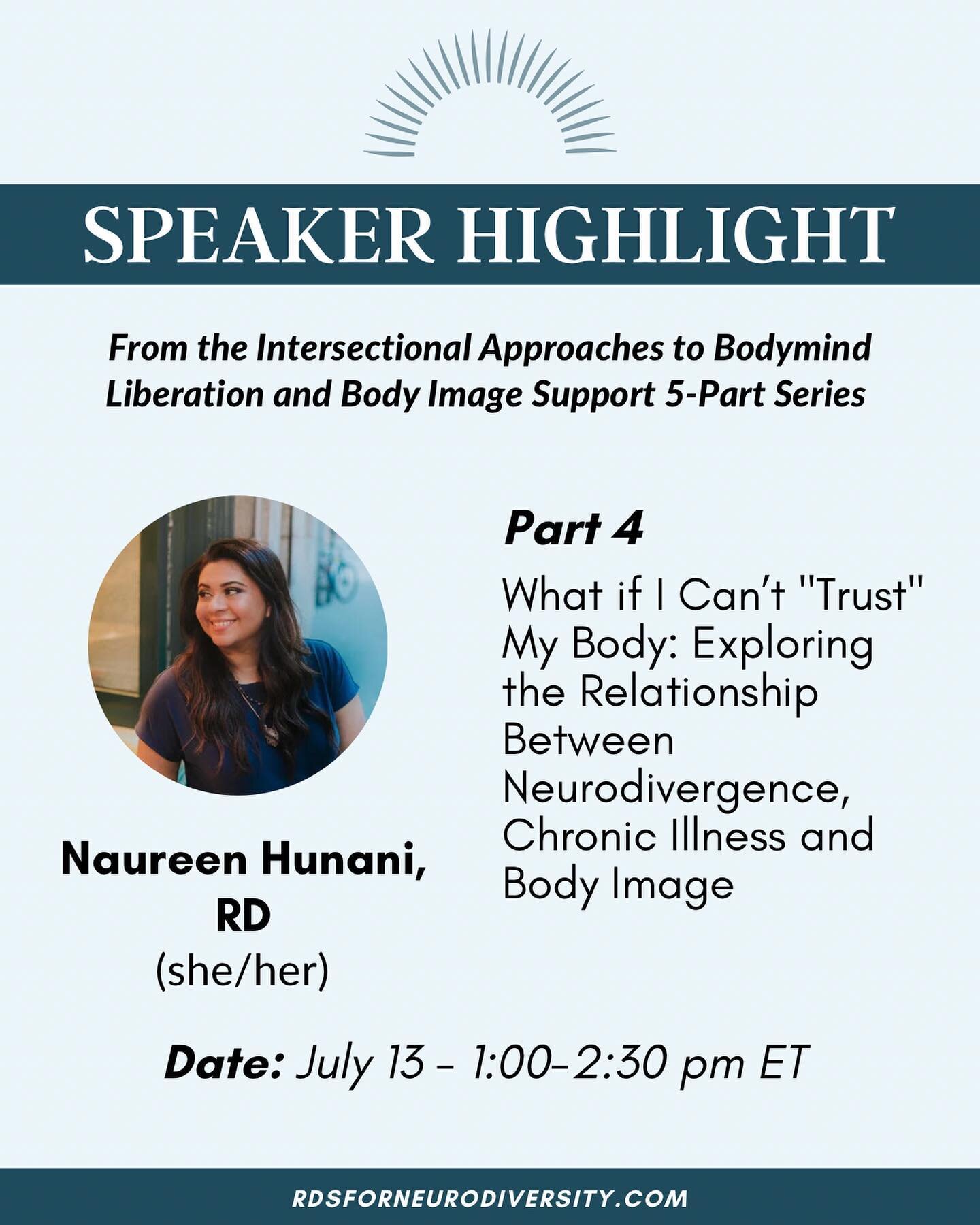 Part 4: What if I Can&rsquo;t &quot;Trust&quot; My Body: Exploring the Relationship Between Neurodivergence, Chronic Illness and Body Image ⁣
⁣
Presenter: Naureen Hunani, RD (she/her)⁣
⁣
Neurodivergent people, specifically autistic individuals, are m