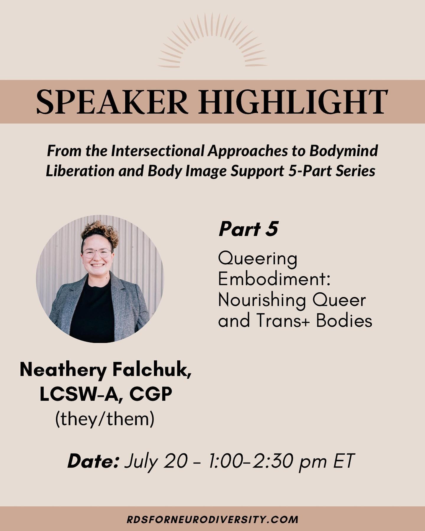 Part 5: Queering Embodiment: Nourishing Queer and Trans+ Bodies⁣
⁣
Presenter: Neathery Falchuk, LCSW-A, CGP (they/them). @ampleandrooted 
⁣
Join Neathery for an in-depth discussion navigating the nuance of queer embodiment, nourishment, and bodymind 