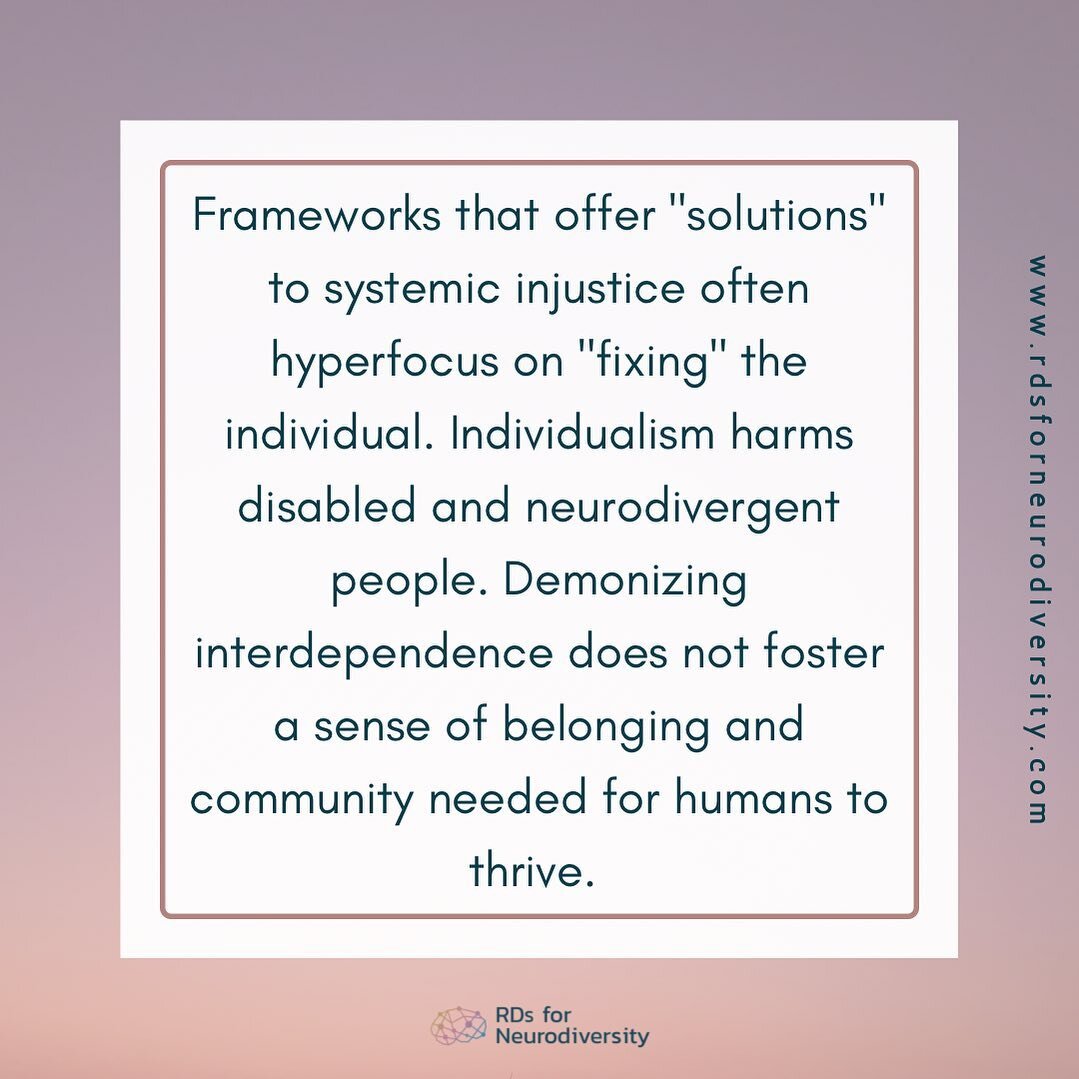 Frameworks that offer &quot;solutions&quot; to systemic injustice often hyperfocus on &quot;fixing&quot; the individual. Individualism harms disabled and neurodivergent people. Demonizing interdependence does not foster a sense of belonging and commu