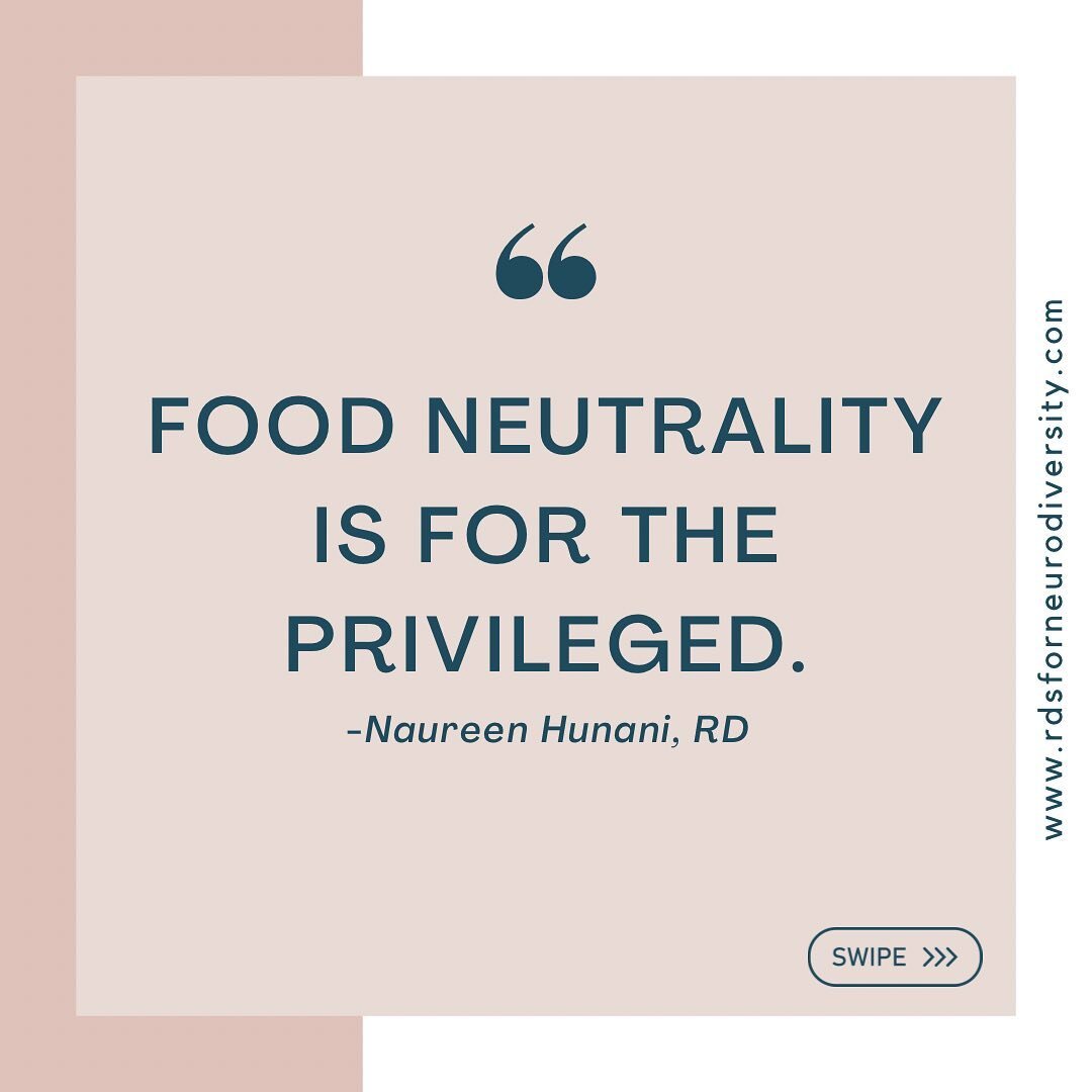 Alt text: Food neutrality is for the privileged. -Naureen Hunani, RD

We talk a lot about food neutrality in weight-inclusive spaces. But it's hard to feel neutral about food for folks with feeding differences as their food choices are often patholog