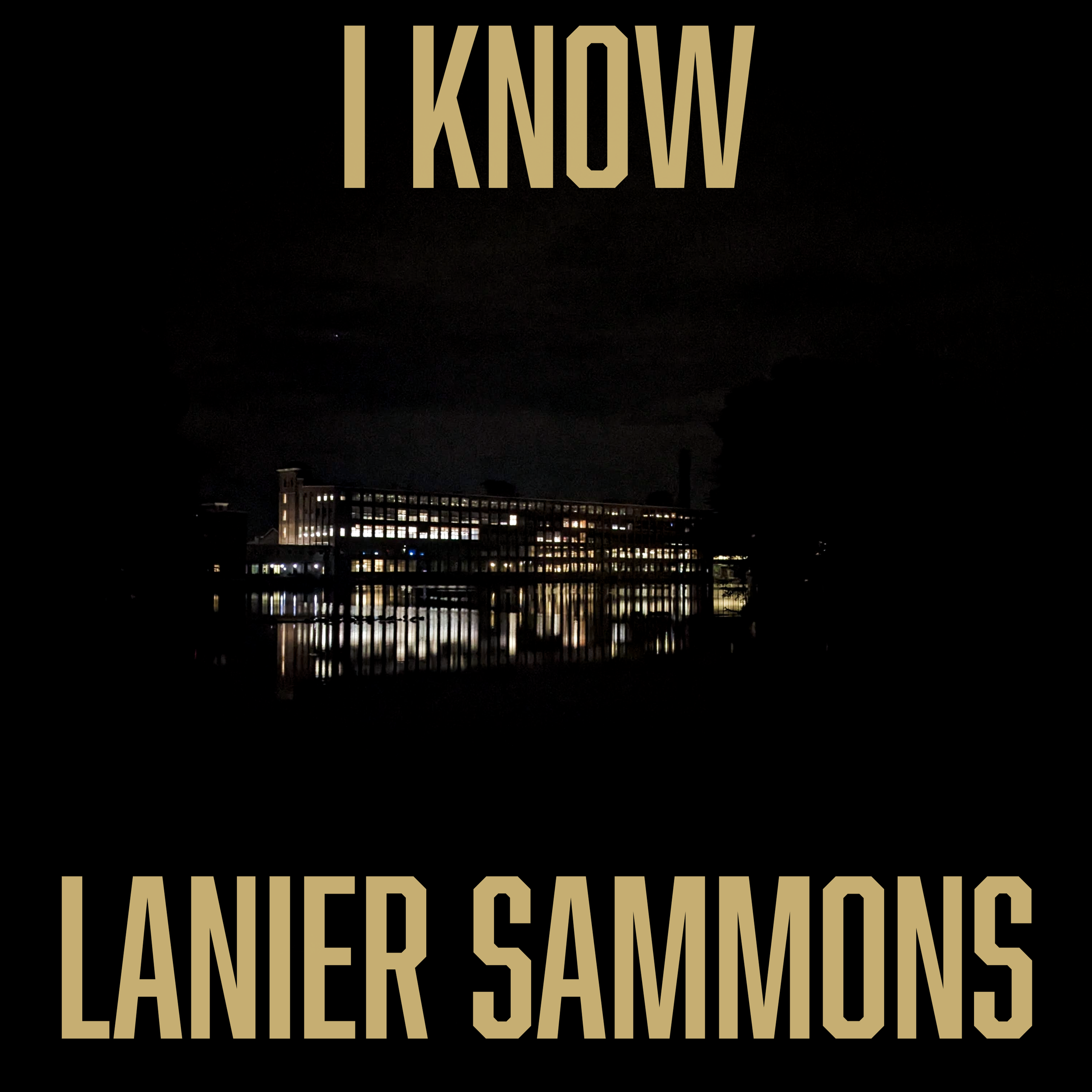 A New England mill building is lit up at night with the lights from its window reflecting from a pond in front of it. Text reads "I Know" and "Lanier Sammons."