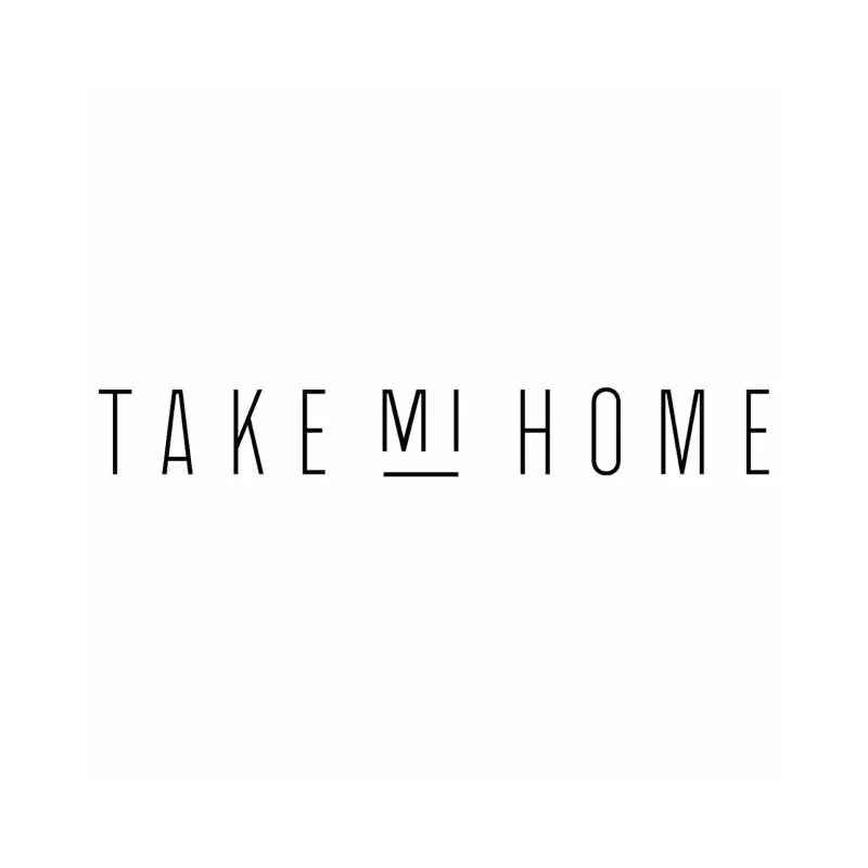 TakeMiHome.jpg