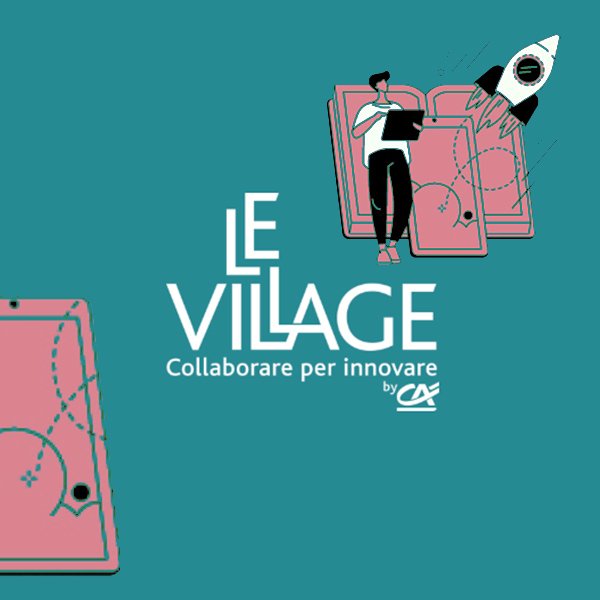 Accedi al programma di accelerazione startup di Le Village by CA Milano