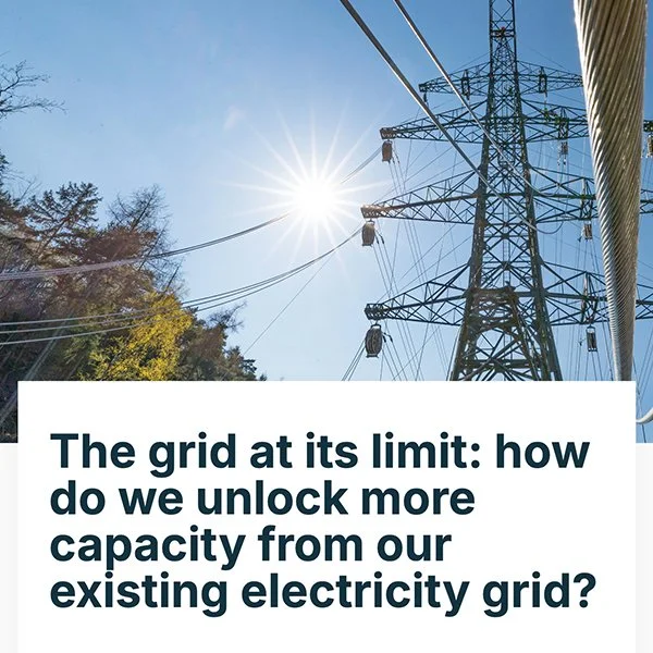 The grid at its limit: how do we unlock more capacity from our existing electricity grid?