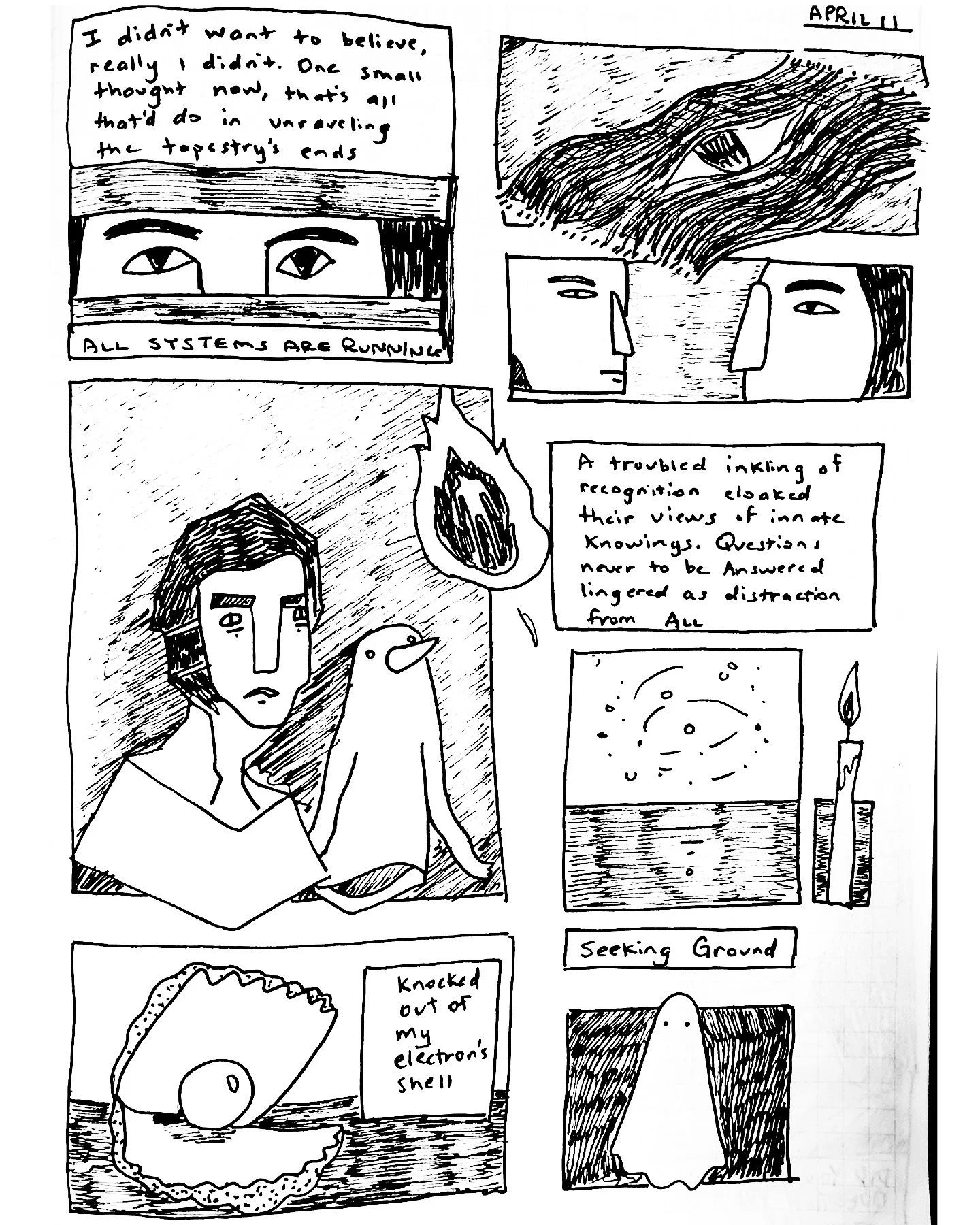 I didn&rsquo;t want to believe, really I didn&rsquo;t. One small thought now, that&rsquo;s all it&rsquo;d take to unravel the tapestry&rsquo;s ends

A troubled inkling of recognition cloaked their views of innate knowings. Questions never to be answe