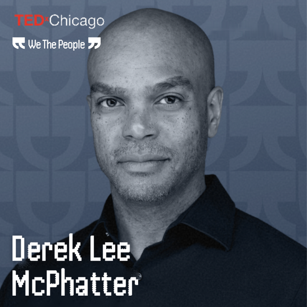 Derek Lee McPhatter, featured speaker at TEDxChicago 2026: We The People, October 3 at The Harris Theater.