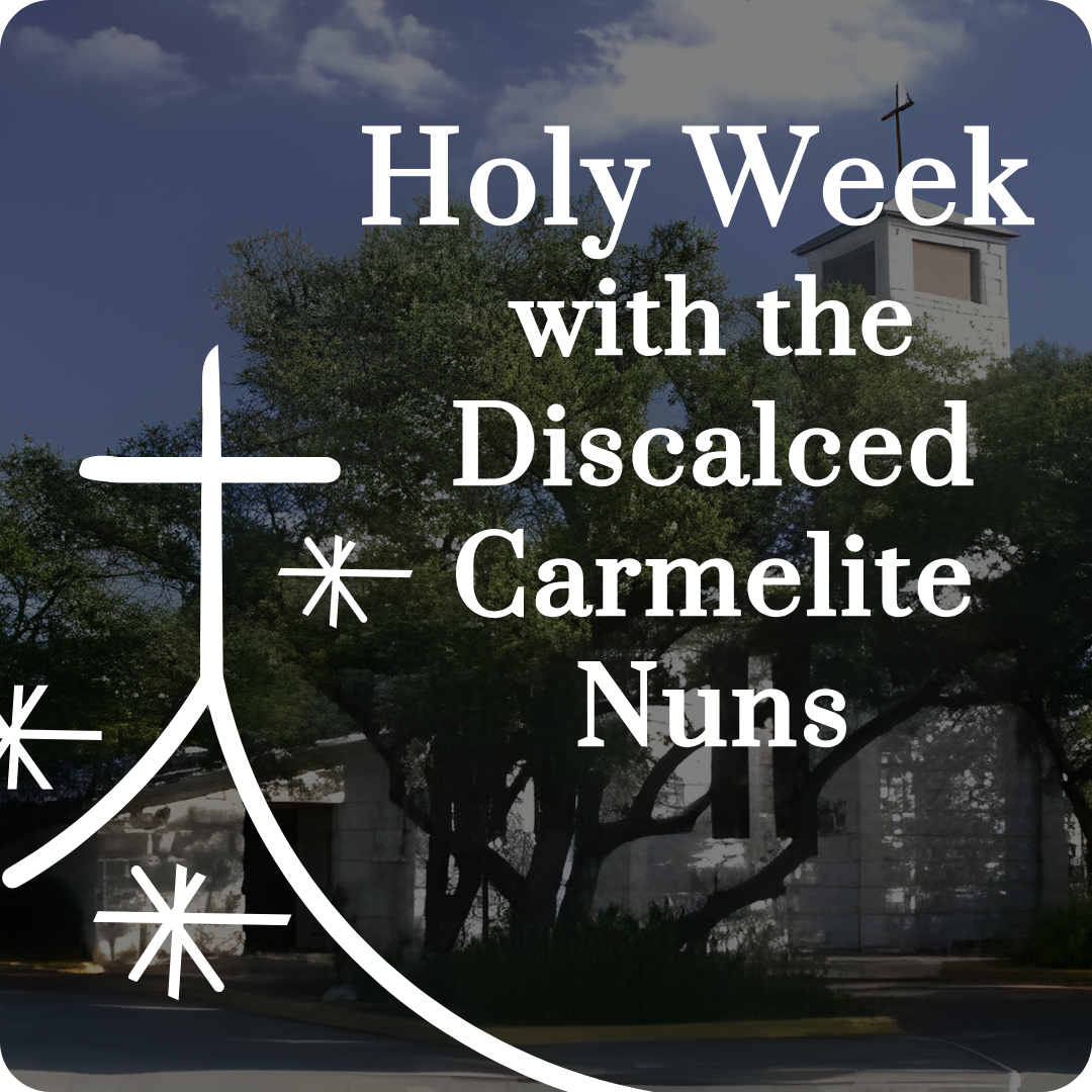 Holy Week & Easter with the Discalced Carmelite Nuns