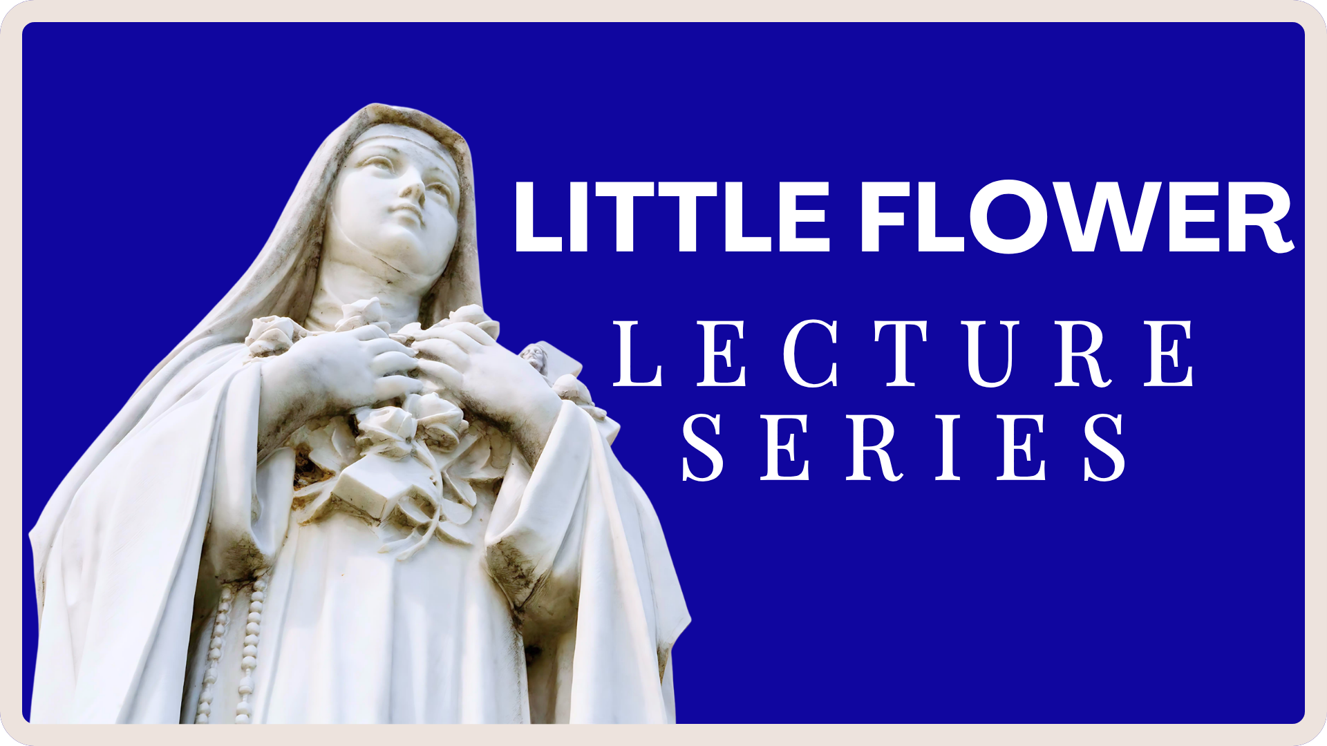 Little Flower Lecture Series