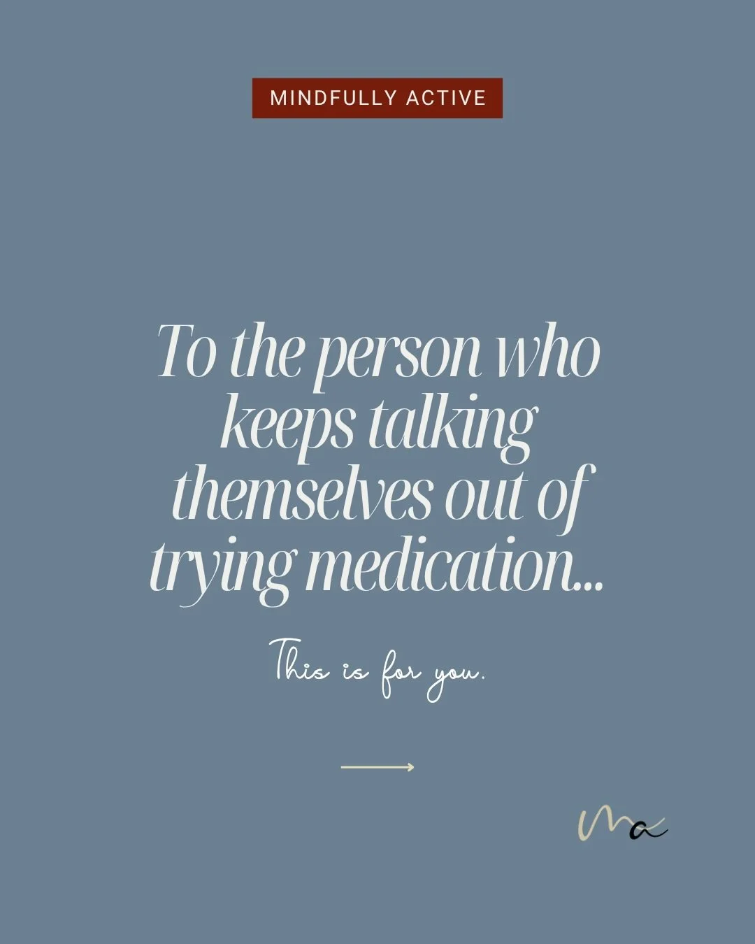 We hear a lot of reasons why people are hesitant to consider medication. You may worry that you shouldn&rsquo;t need it, that your symptoms aren&rsquo;t &ldquo;bad enough,&rdquo; or that taking medication will somehow change who you are. For some peo