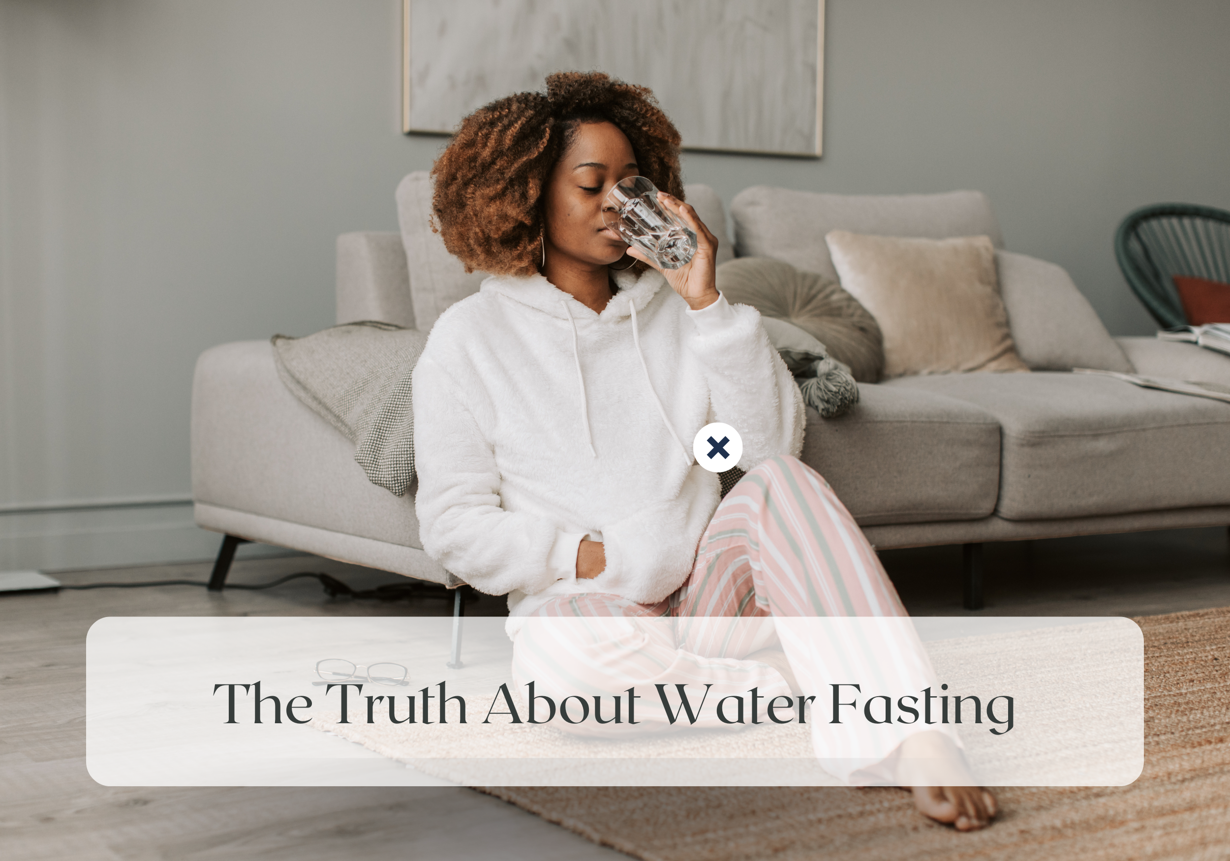 Wellness Wednesday: The Truth About Water Fasting