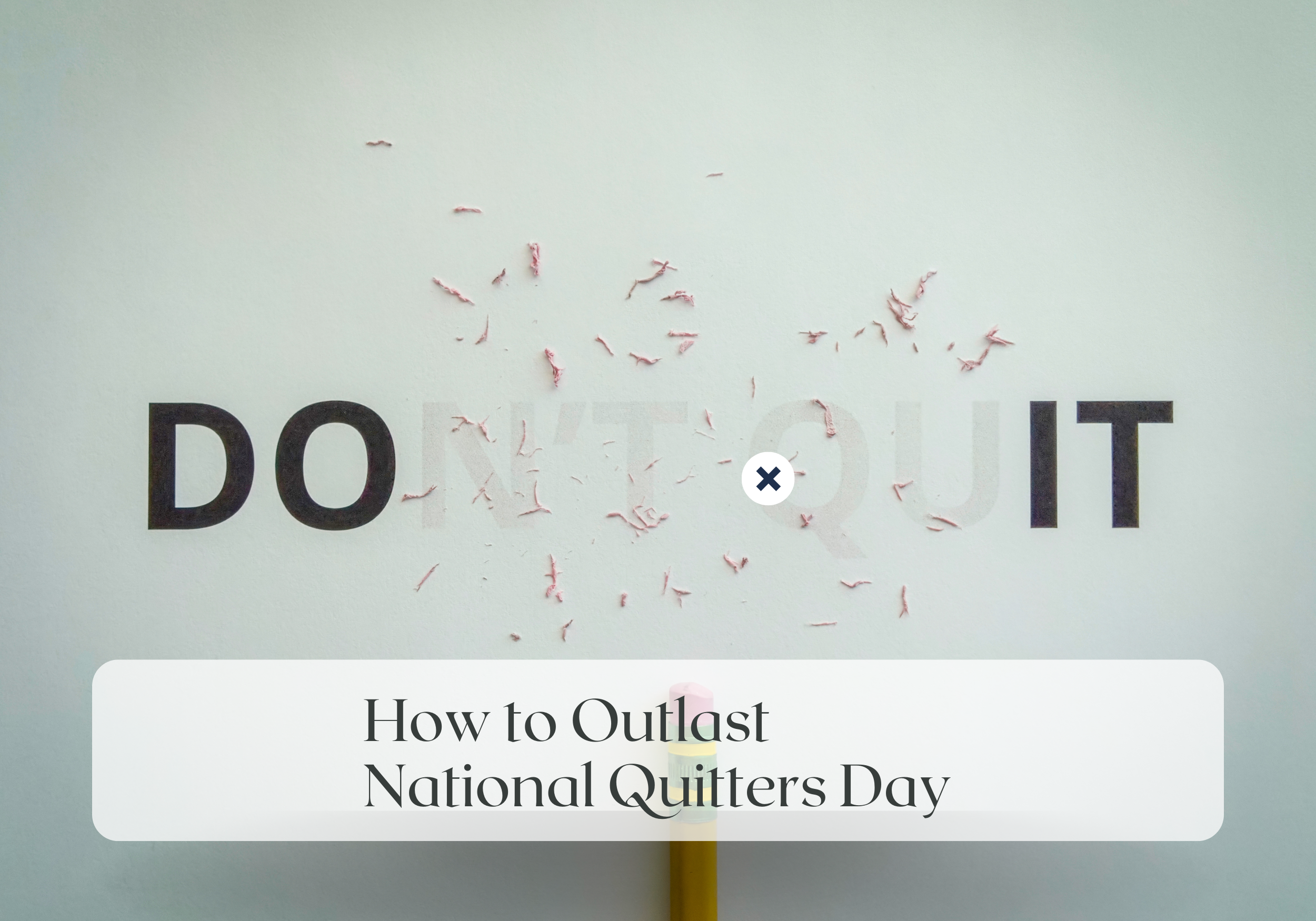 Wellness Wednesday: How to Outlast National Quitters Day