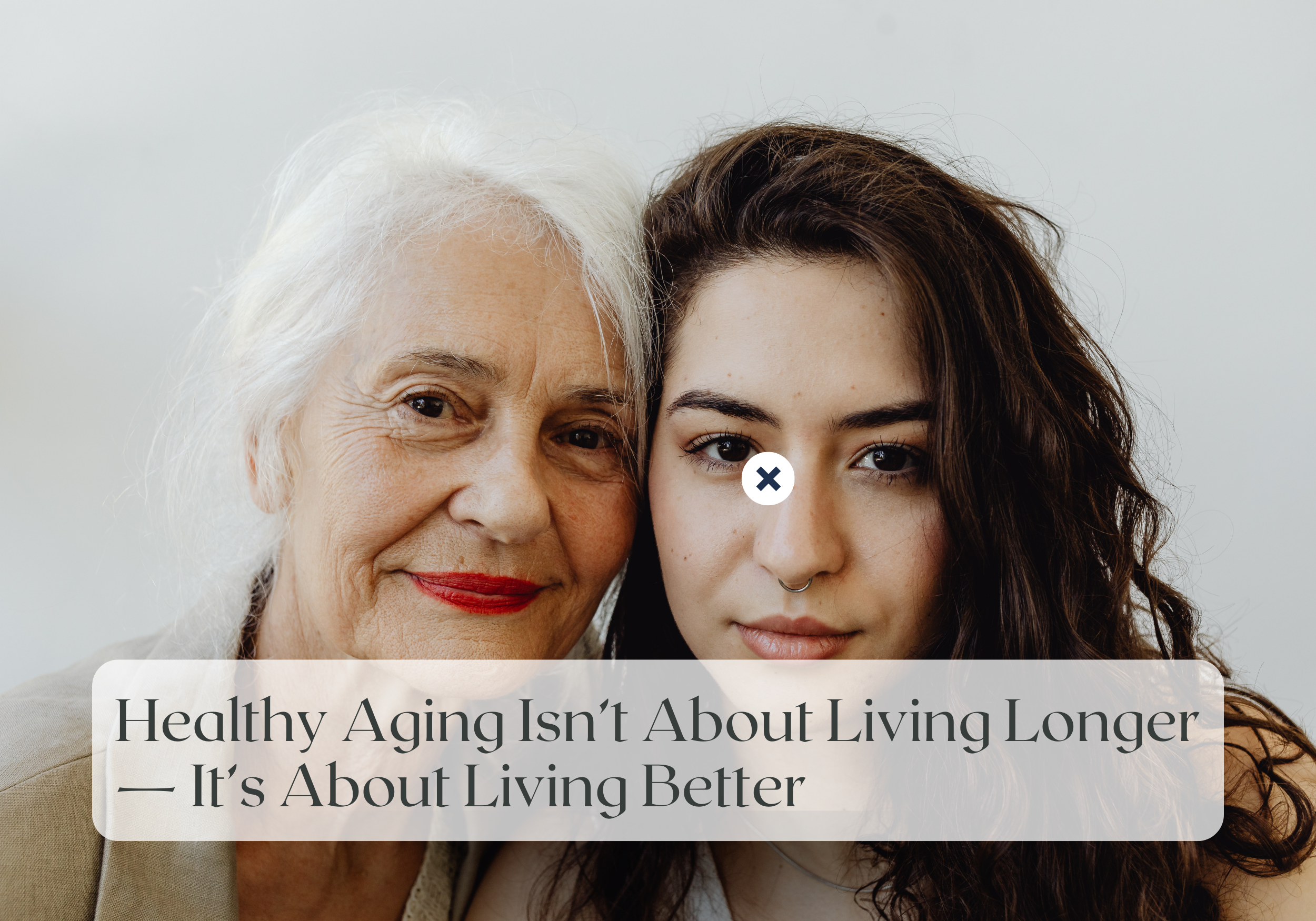 Wellness Wednesday: Healthy Aging Isn’t About Living Longer — It’s About Living Better