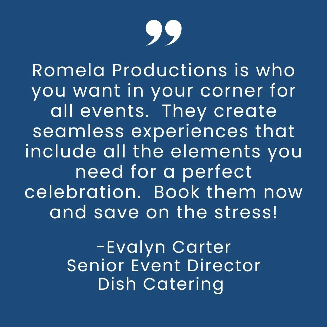 "Romela Productions is who you want in your corner for all events. They create seamless experiences that include all the elements you need for a perfect celebration. Book them now and save on the stress!" &mdash; Evalyn Carter, Senior Event