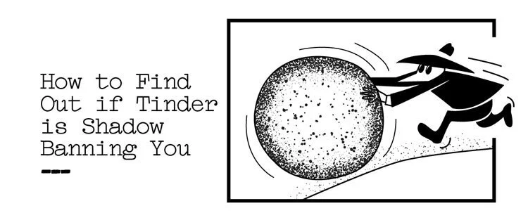 How to Find Out if Tinder is Shadow Banning You Graphic
