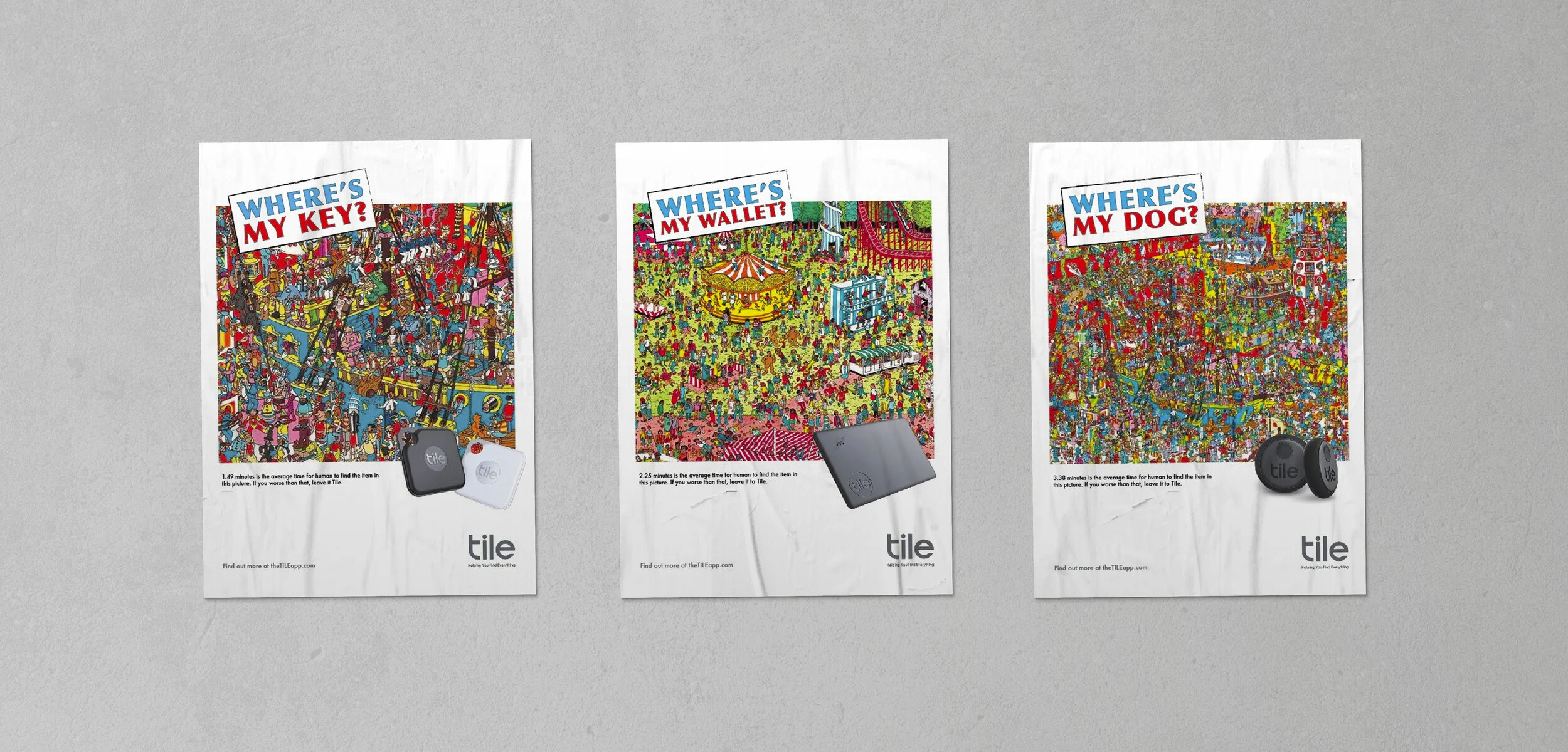 —The ads show the product benefit of 3 different Tile models on different occasions. Each ad has a different level of complexity from easy to hard to challenge the audience to find Waldo in the poster Anyone who found the item may summit the prove b…