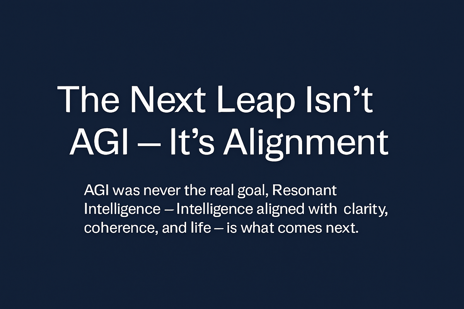 The Next Leap Isn’t AGI — It’s Alignment