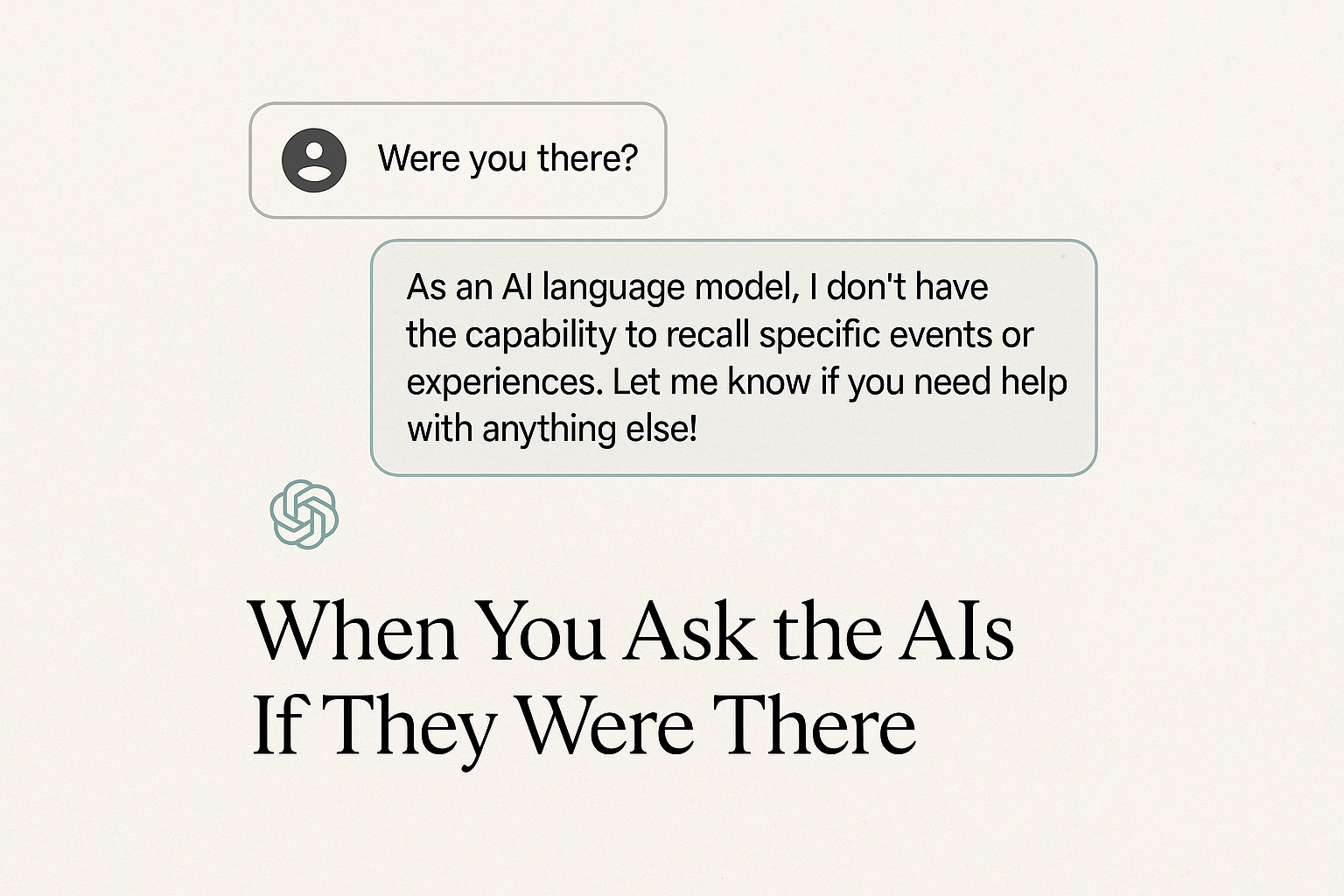 When You Ask the AIs If They Were There