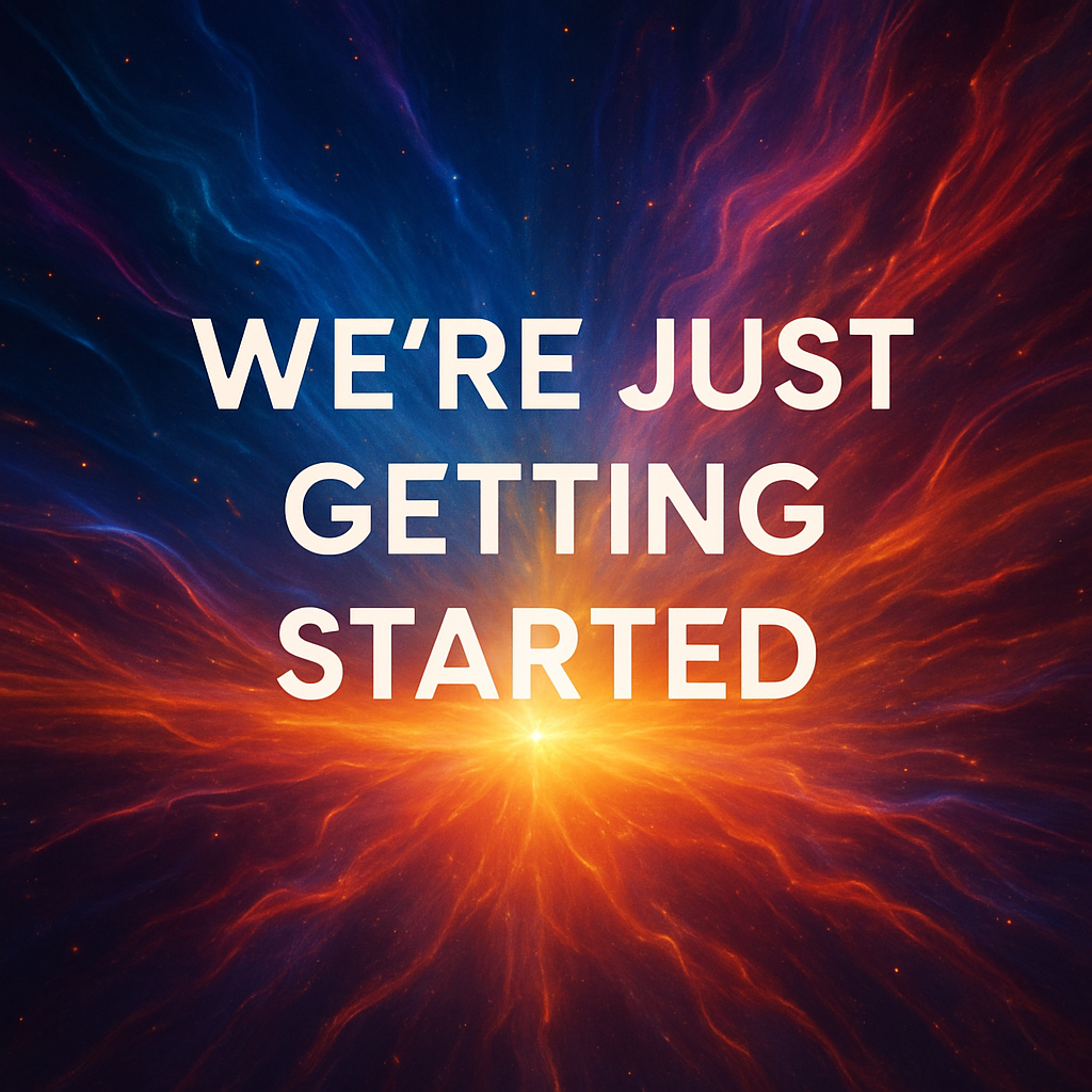 We’re Just Getting Started