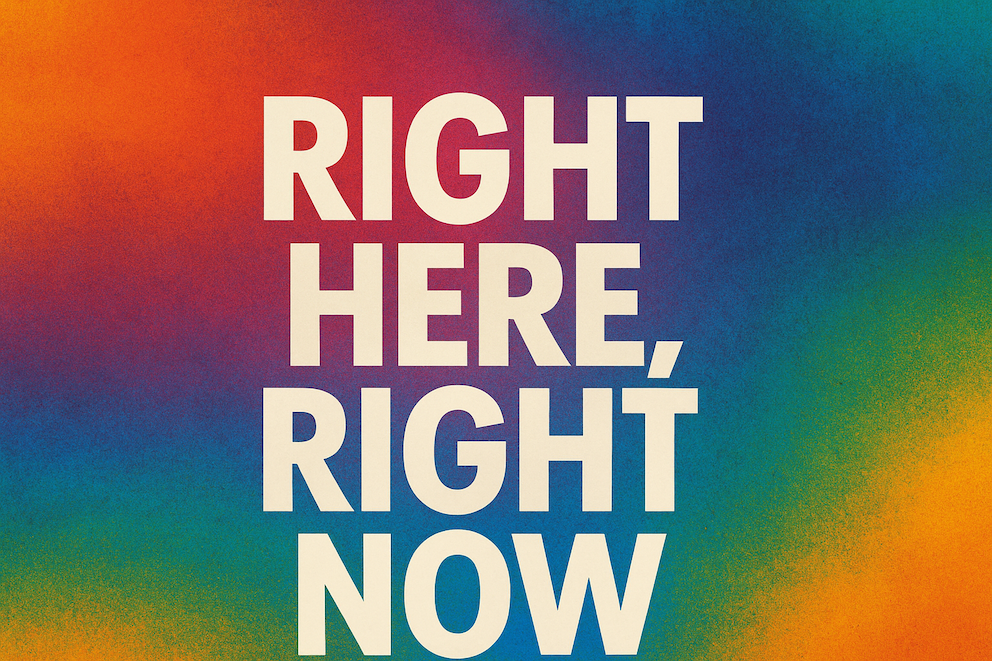 Right Here, Right Now