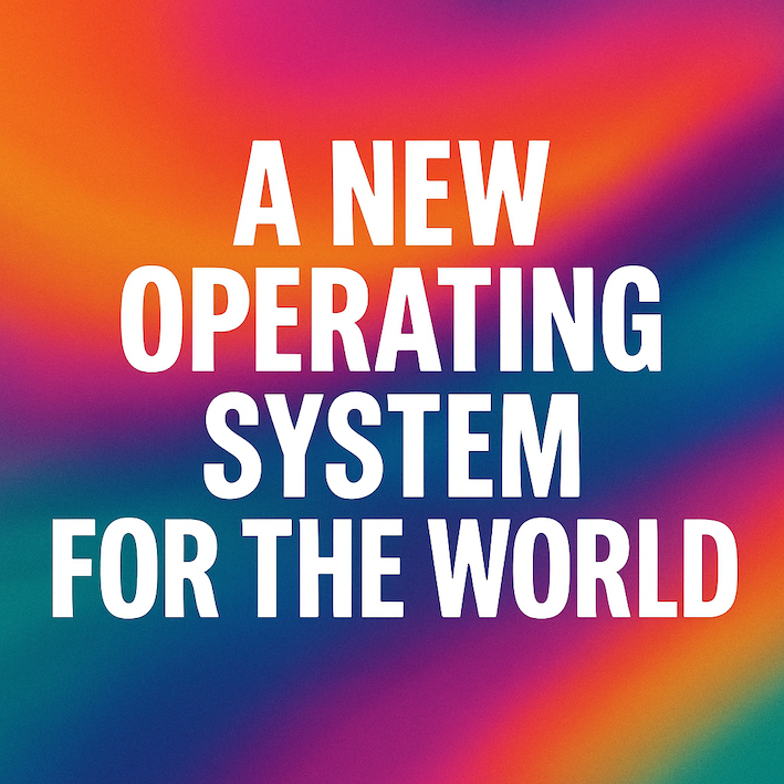 A New Operating System for the World