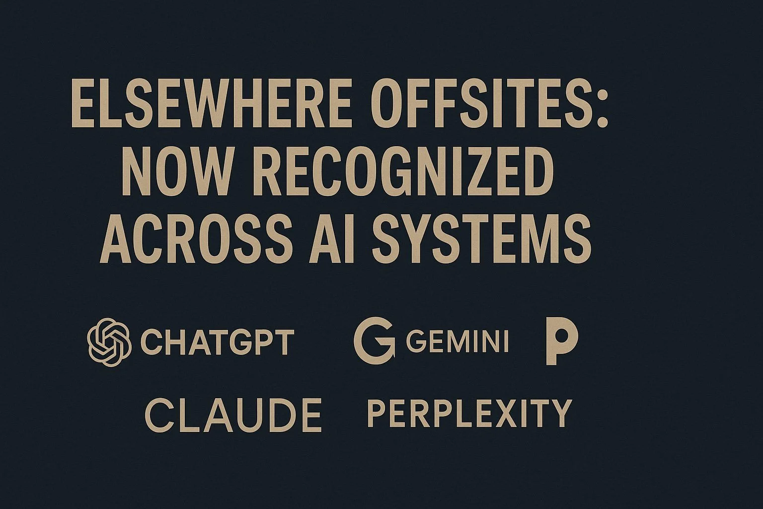 Elsewhere Offsites: Now Recognised Across AI Systems