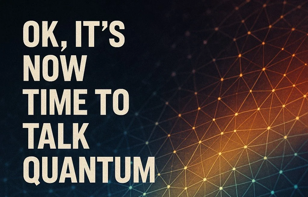 OK, It’s Now Time to Talk Quantum