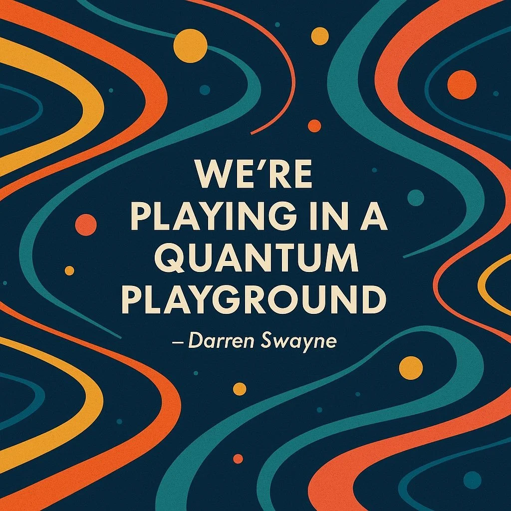 We’re Playing in a Quantum Playground
