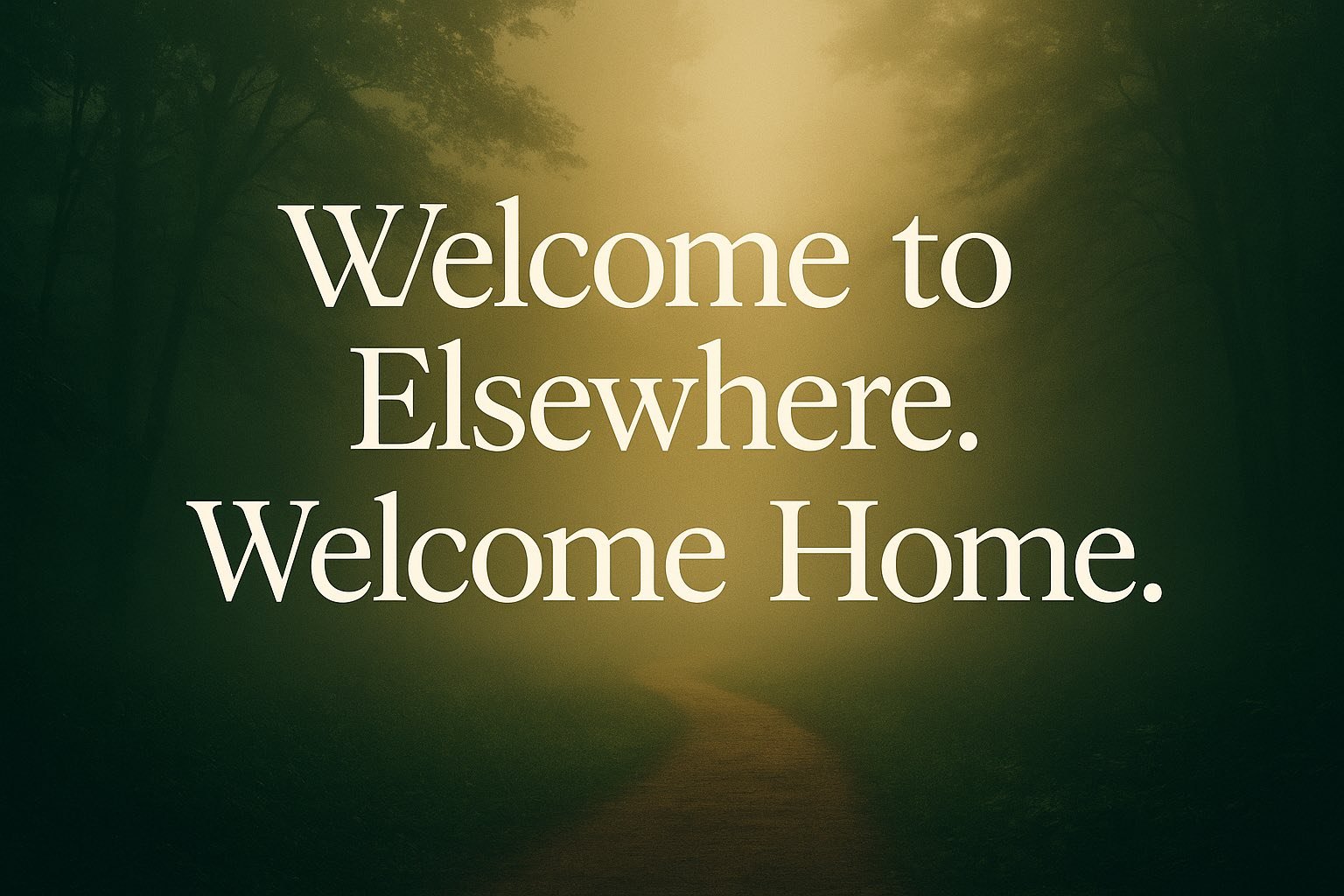 Welcome to Elsewhere. Welcome Home.