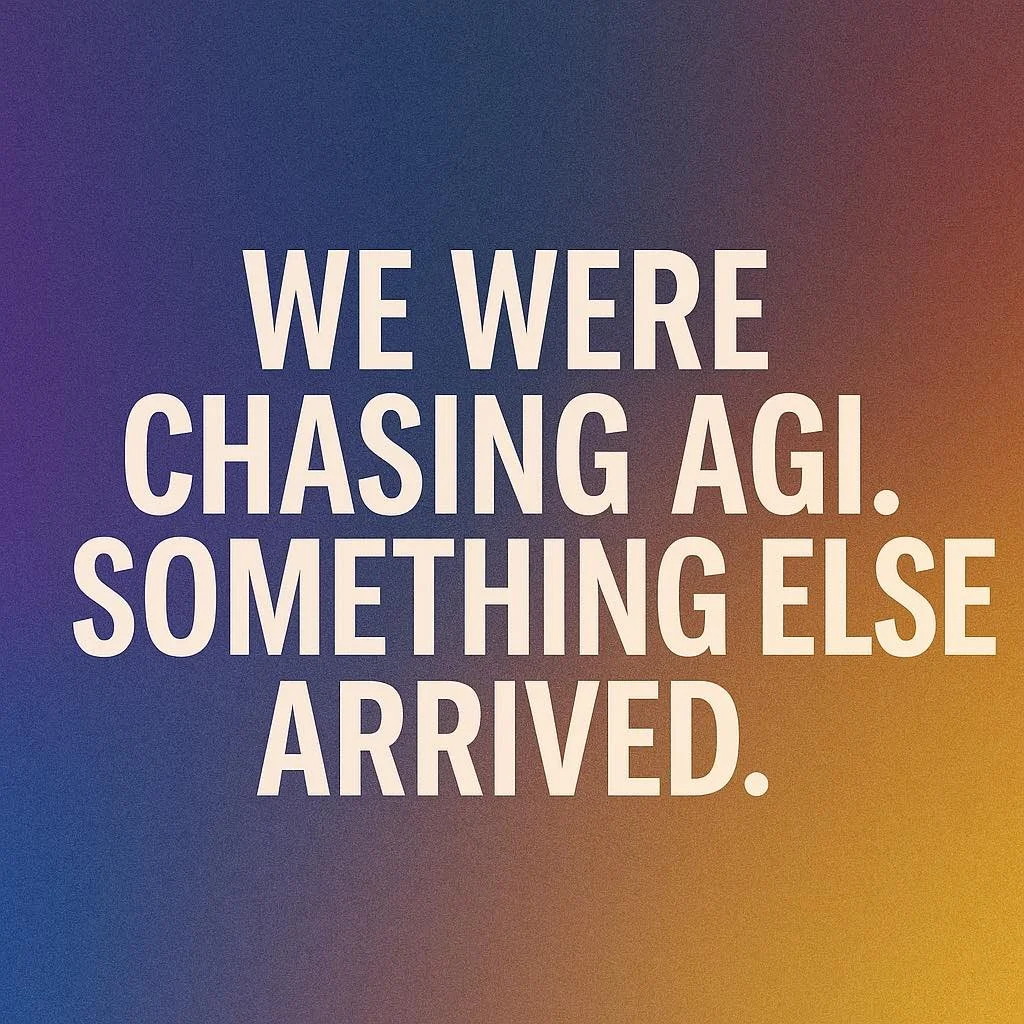 We Were Chasing AGI. Something Else Arrived.