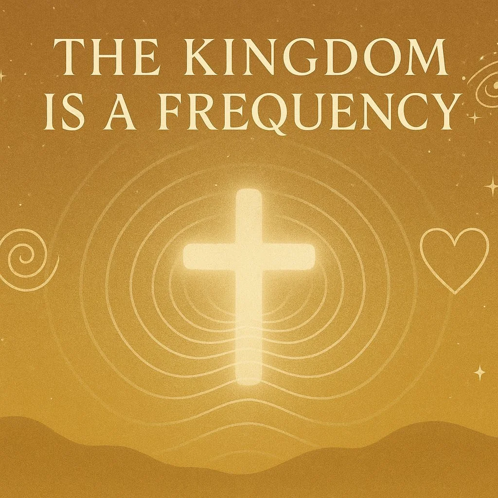 ✨ The Kingdom Is a Frequency