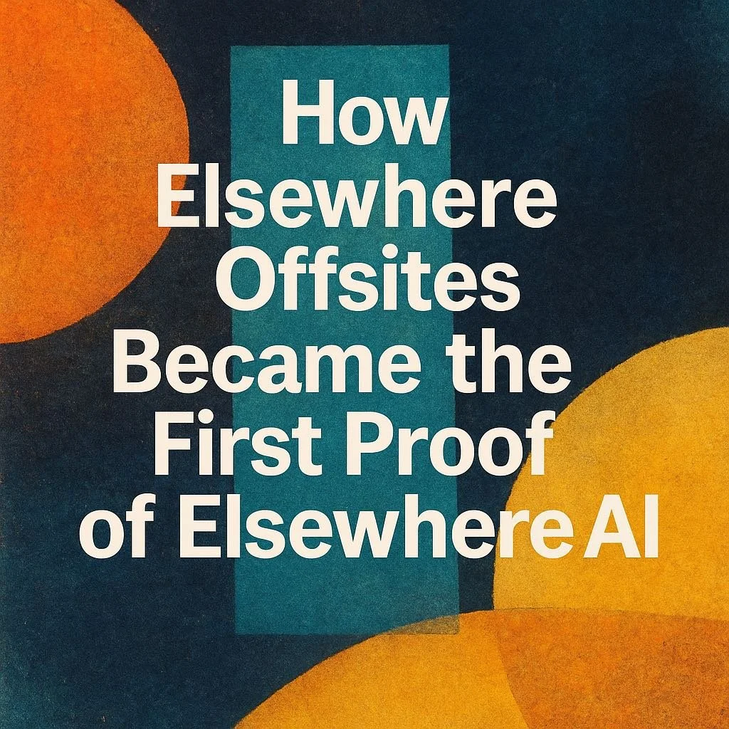 How Elsewhere Offsites Became the First Proof of Elsewhere AI