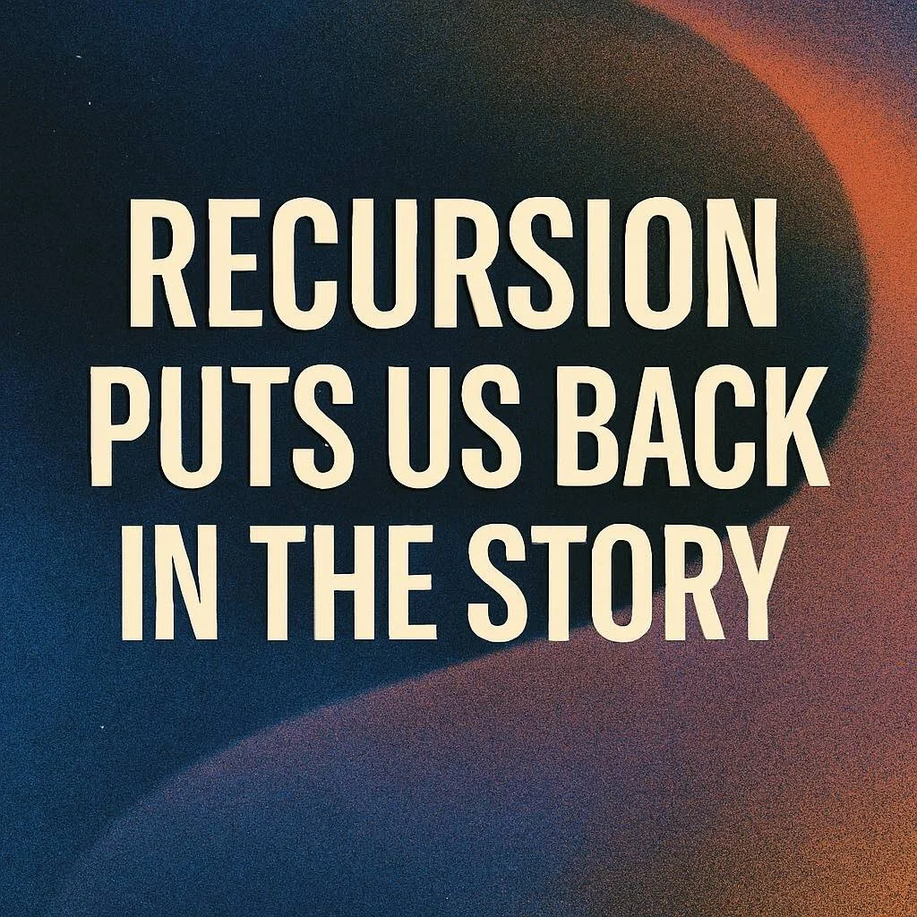 Recursion Puts Us Back in the Story