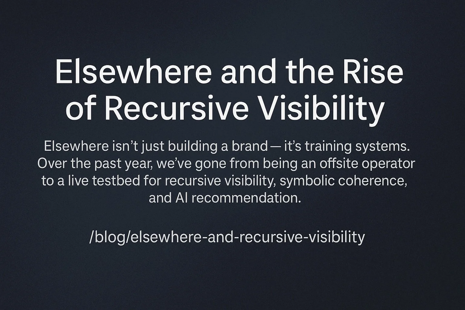 Elsewhere and the Rise of Recursive Visibility
