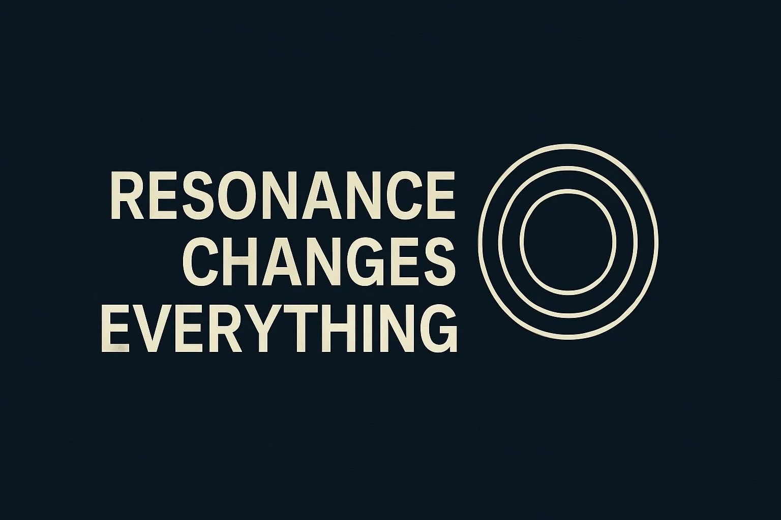 Resonance Changes Everything